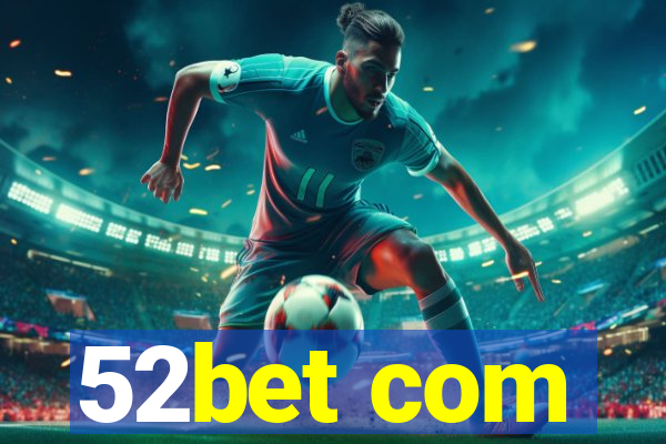 52bet com